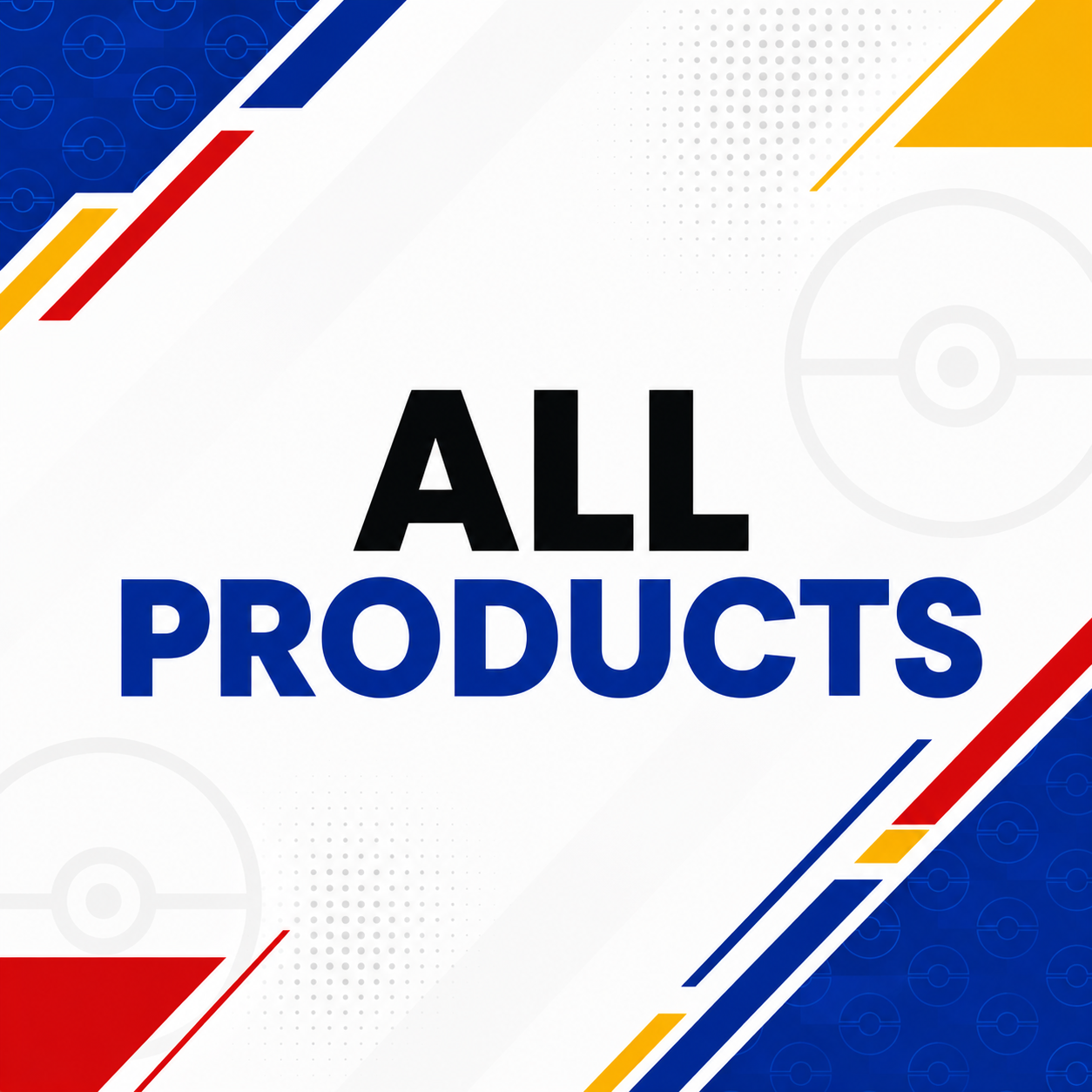 A promotional graphic with the words 'ALL PRODUCTS' in large black and blue text on a white background, surrounded by blue, red, and yellow geometric accents and faint Pokéball-style circle motifs.